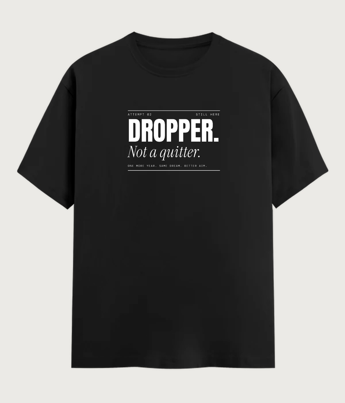 Dropper. Not a Quitter.